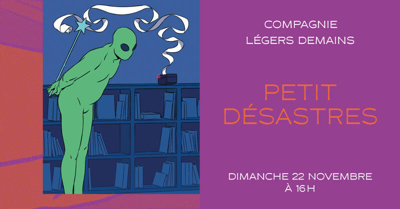 Petit_ desastres | Compagnie Légers Demains
